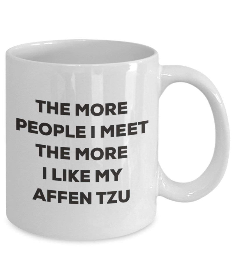 The more people I meet the more I like my Affen Tzu Mug (11oz)