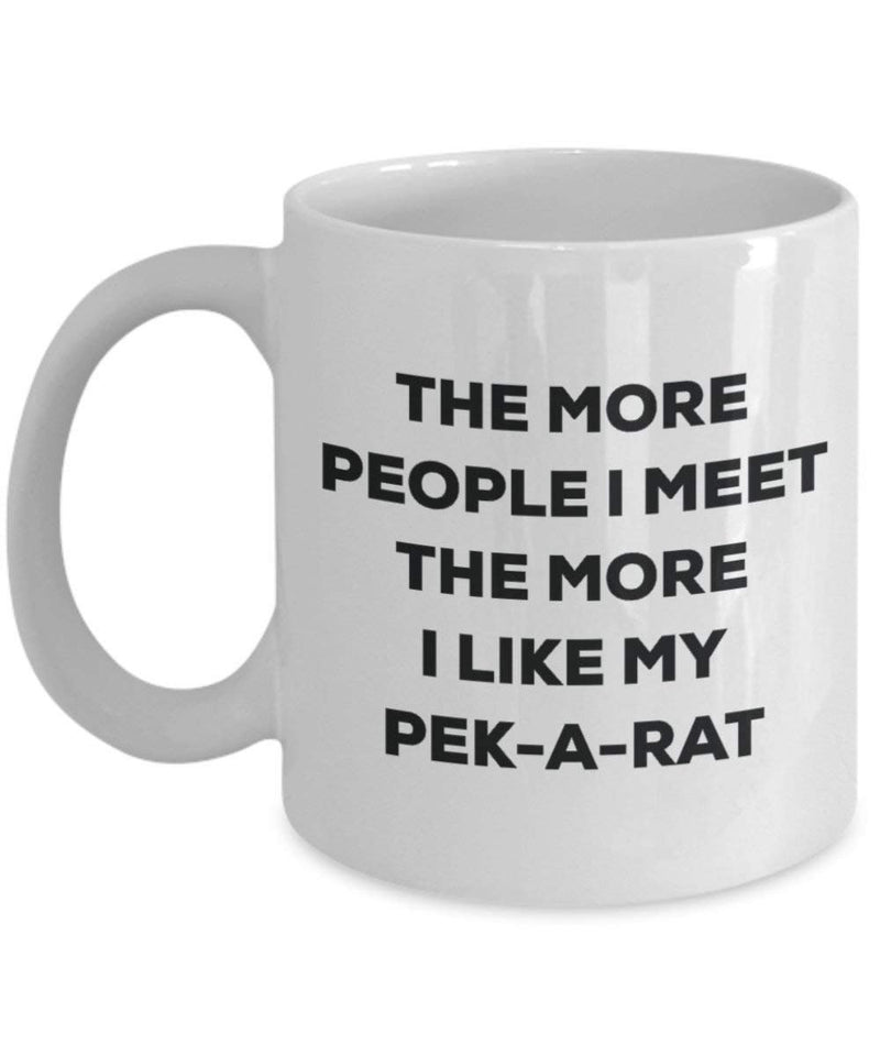 The more people I meet the more I like my Pek-a-rat Mug