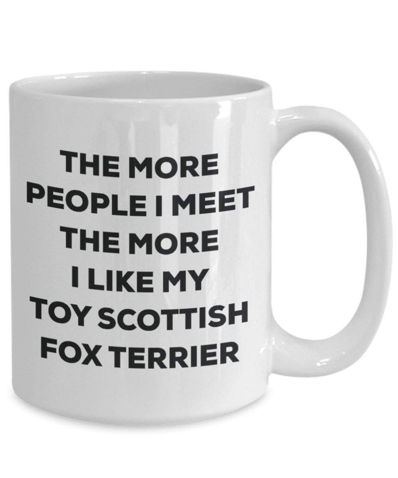 The more people I meet the more I like my Toy Scottish Fox Terrier Mug