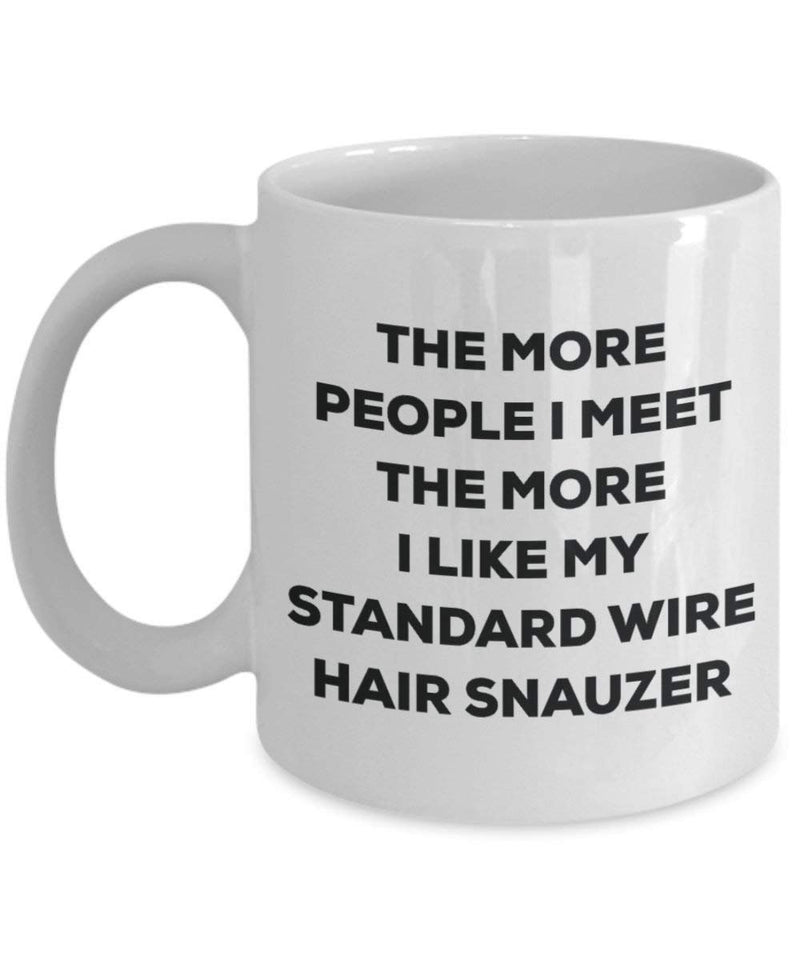 The more people I meet the more I like my Standard Wire Hair Snauzer Mug