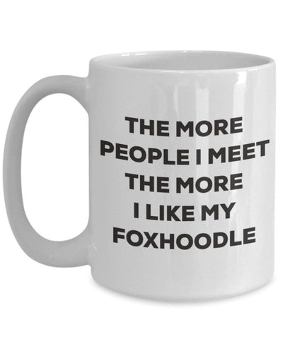 The more people I meet the more I like my Foxhoodle Mug