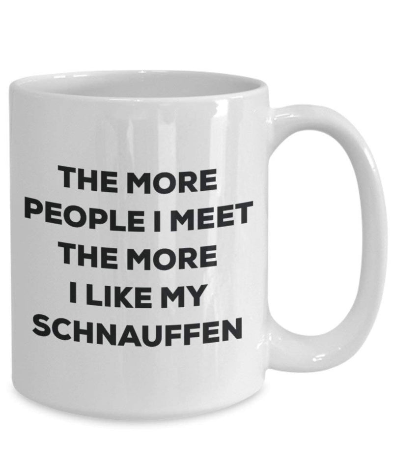The more people I meet the more I like my Schnauffen Mug