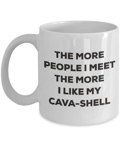 The more people I meet the more I like my Cava-shell Mug