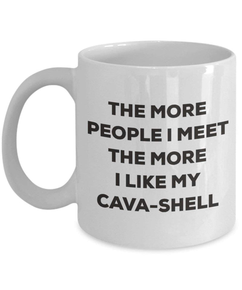 The more people I meet the more I like my Cava-shell Mug