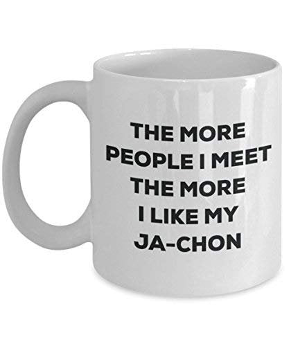 The More People I Meet The More I Like My Ja-chon Mug