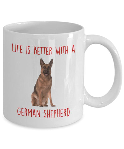 German Shepherd Mug - Life Is Better With A German Shepherd - Funny Tea Hot Cocoa Coffee Cup - Birthday Christmas Gag Gifts Idea