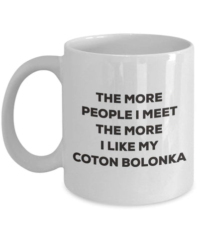 The more people I meet the more I like my Coton Bolonka Mug