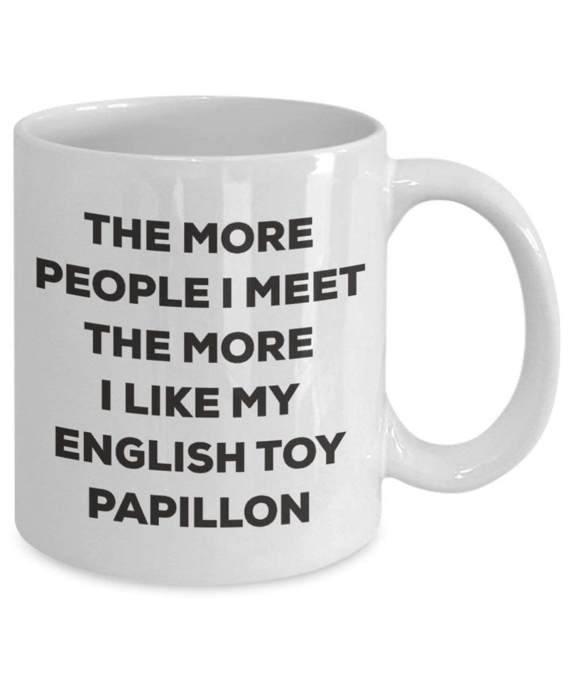 The more people I meet the more I like my English Toy Papillon Mug