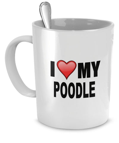 Poodle Mug - I Love My Poodle - Poodle Lover Gifts