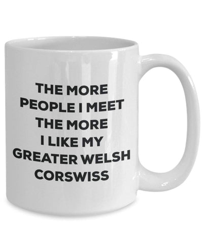 The more people I meet the more I like my Greater Welsh Corswiss Mug