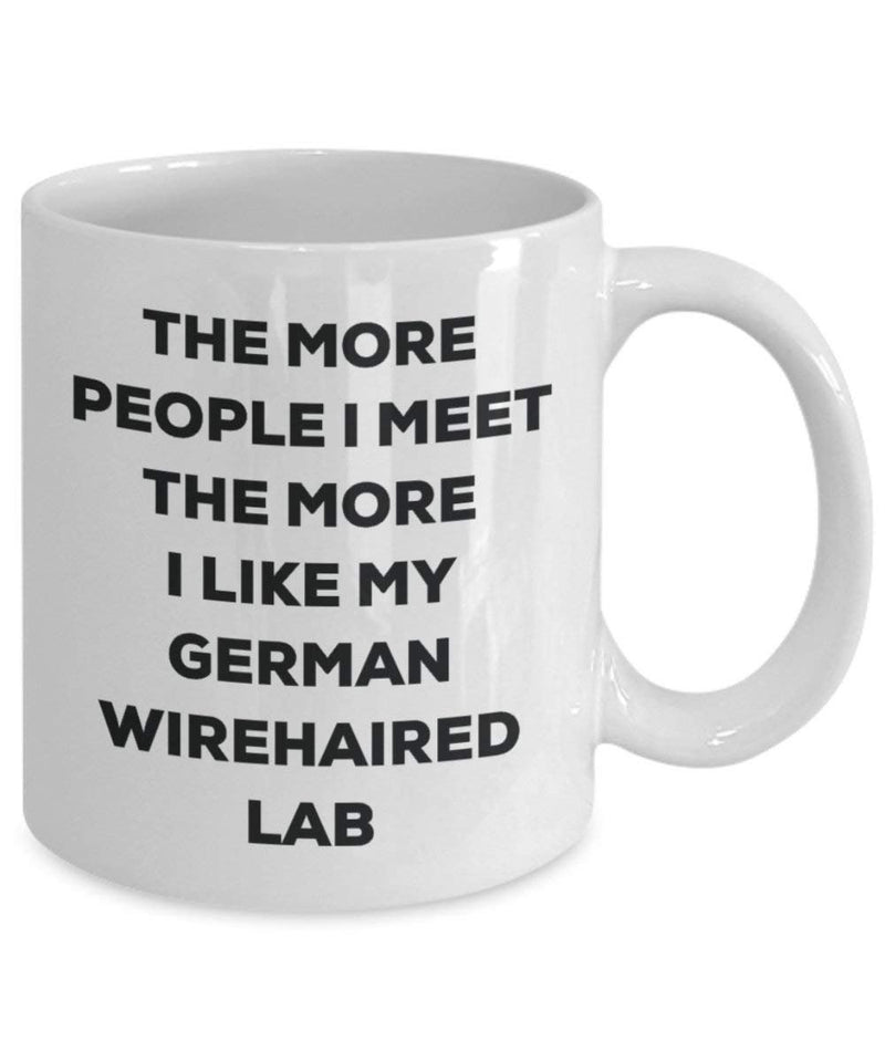 The more people I meet the more I like my German Wirehaired Lab Mug
