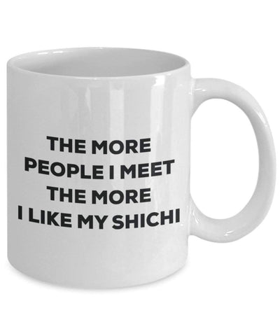 The more people I meet the more I like my Shichi Mug