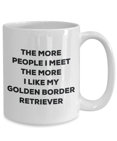 The more people I meet the more I like my Golden Border Retriever Mug