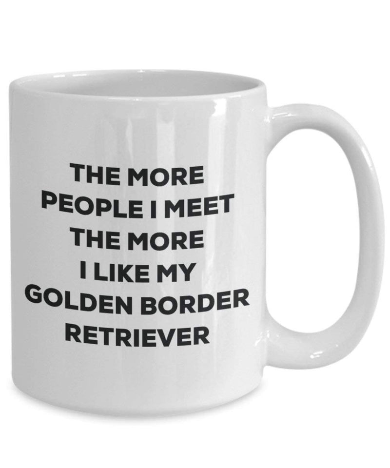 The more people I meet the more I like my Golden Border Retriever Mug