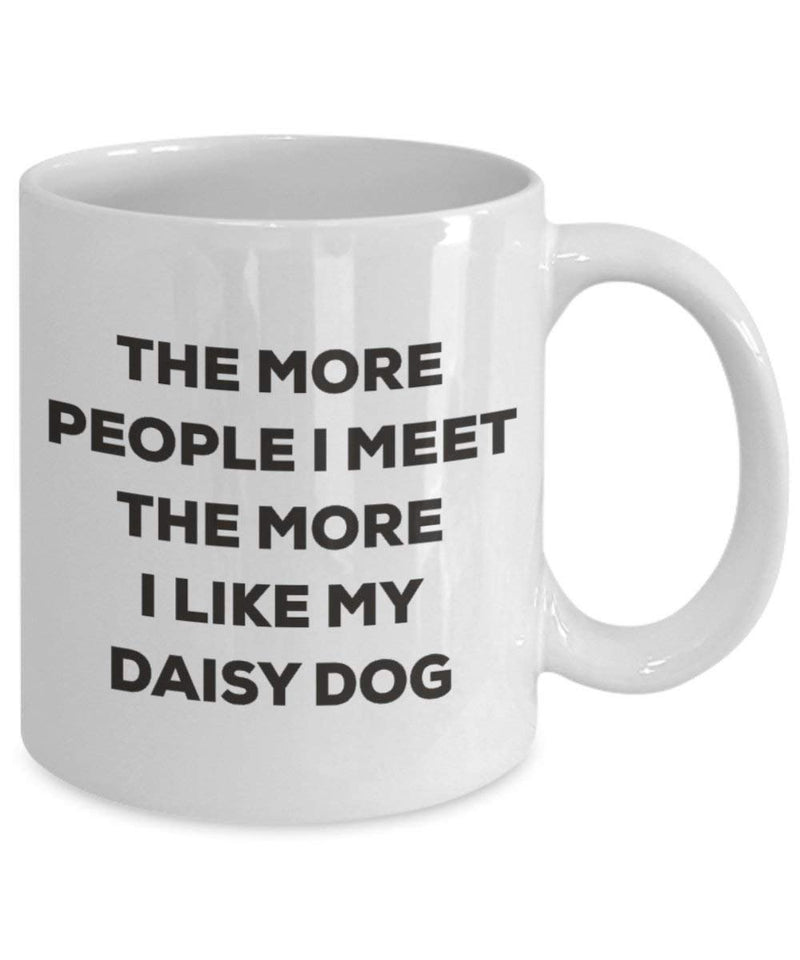 The more people I meet the more I like my Daisy Dog Mug