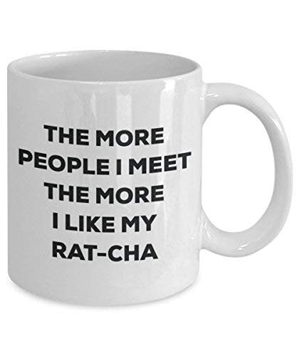 The More People I Meet The More I Like My Rat-cha Mug