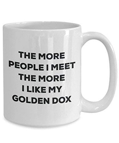 The More People I Meet The More I Like My Golden DOX Mug