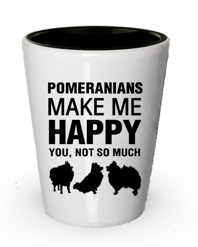 Pomeranians Make Me Happy Shot Glass