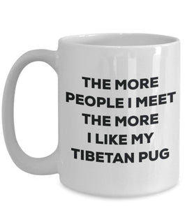 The more people I meet the more I like my Tibetan Pug Mug