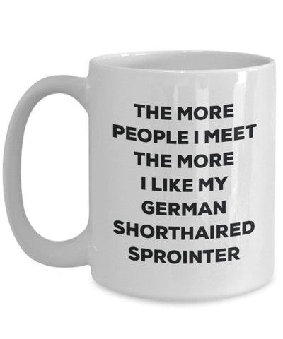 The more people I meet the more I like my German Shorthaired Sprointer Mug