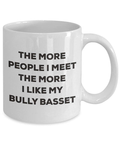 The more people I meet the more I like my Bully Basset Mug