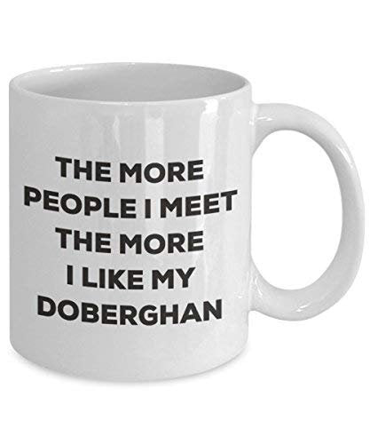 The More People I Meet The More I Like My Doberghan Mug