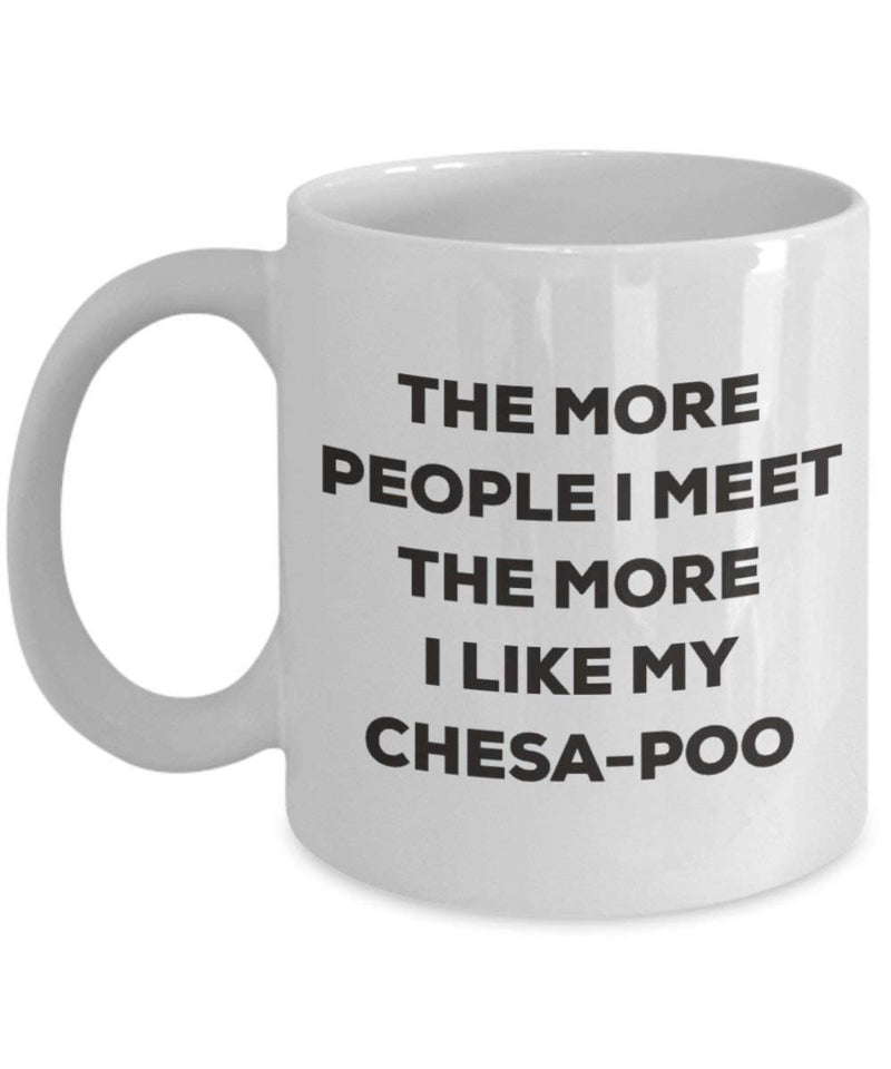 The more people I meet the more I like my Chesa-poo Mug