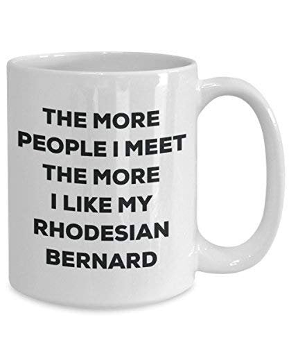 The More People I Meet The More I Like My Rhodesian Bernard Mug