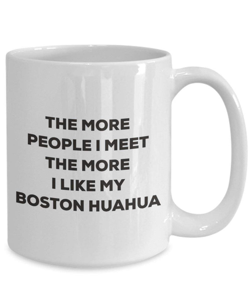 The more people I meet the more I like my Boston Huahua Mug