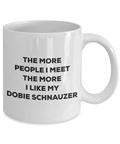 The More People I Meet The More I Like My Dobie Schnauzer Mug