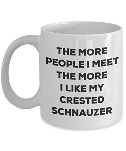 The More People I Meet The More I Like My Crested Schnauzer Mug