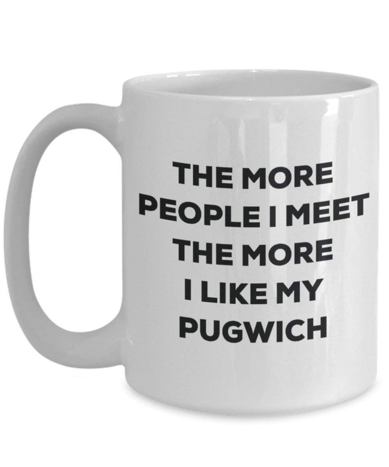 The more people I meet the more I like my Pugwich Mug
