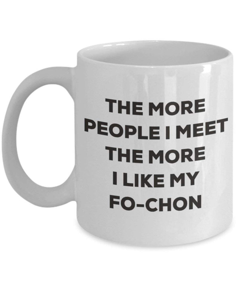 The more people I meet the more I like my Fo-chon Mug