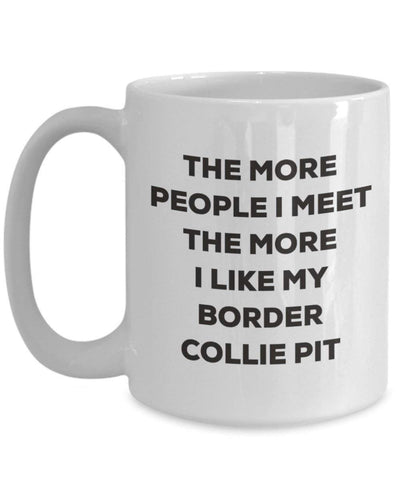 The more people I meet the more I like my Border Collie Pit Mug