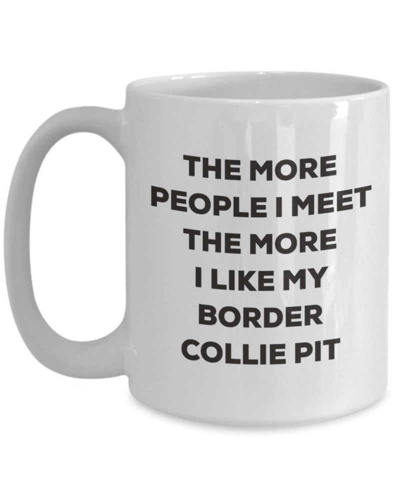 The more people I meet the more I like my Border Collie Pit Mug