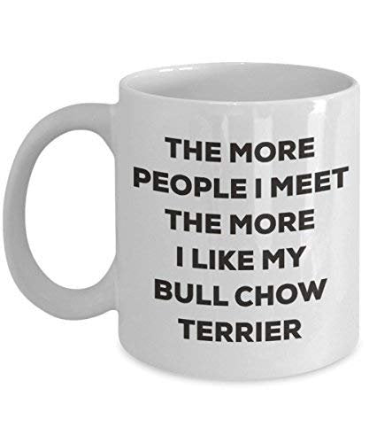 The More People I Meet The More I Like My Bull Chow Terrier Mug