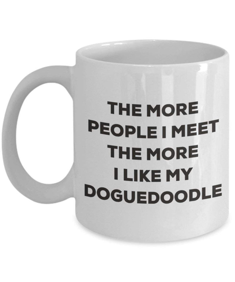 The more people I meet the more I like my Doguedoodle Mug