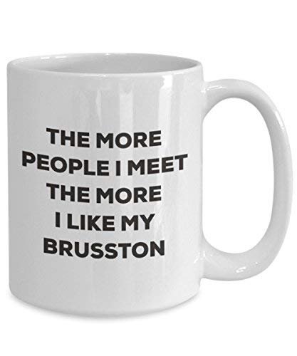 The More People I Meet The More I Like My Brusston Mug