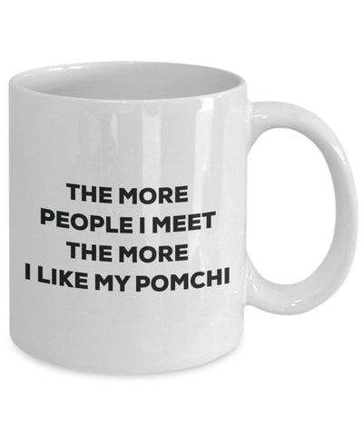 The more people I meet the more I like my Pomchi Mug