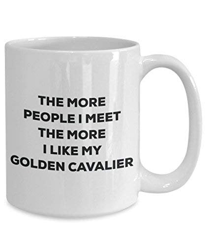 The More People I Meet The More I Like My Golden Cavalier Mug