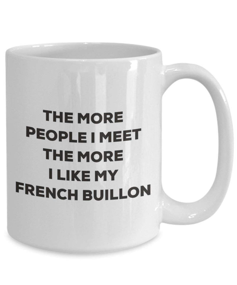 The more people I meet the more I like my French Buillon Mug
