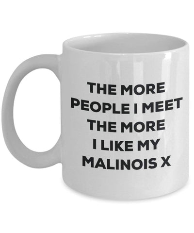 The more people I meet the more I like my Malinois X Mug