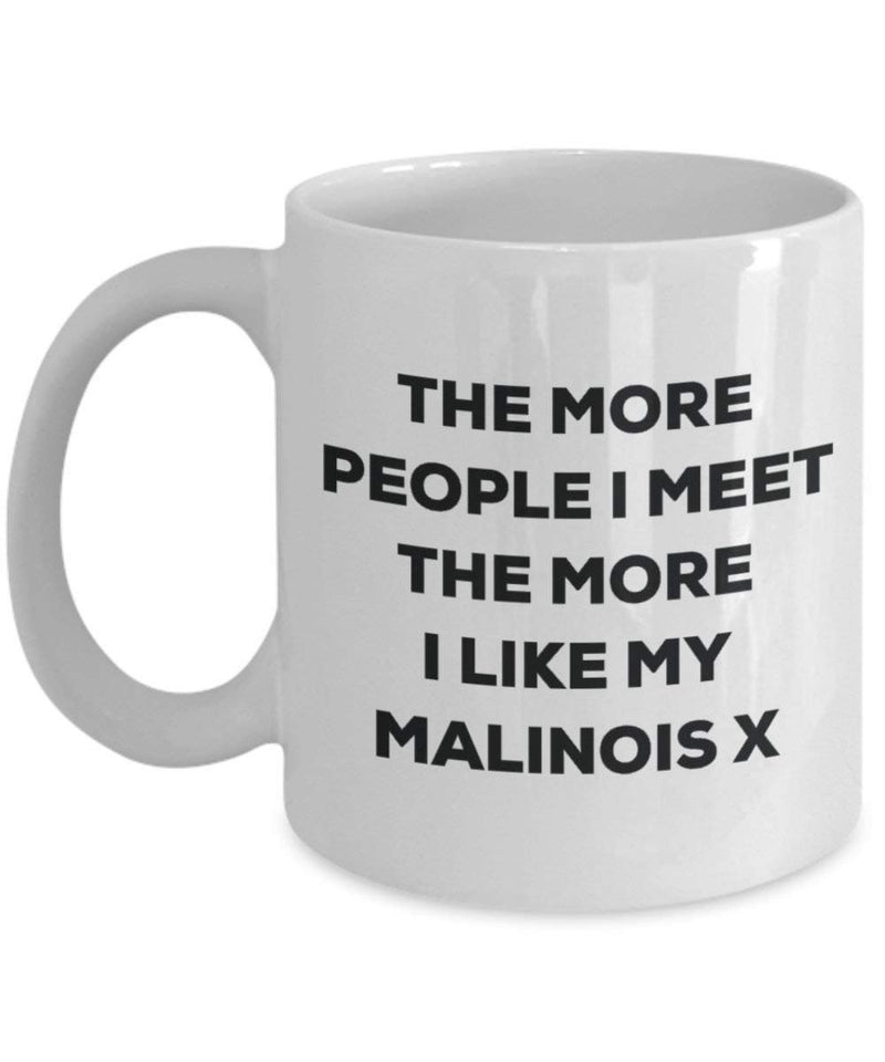 The more people I meet the more I like my Malinois X Mug