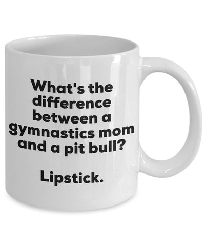 Gift for Gymnastics Mom - Difference Between a Gymnastics Mom and a Pit Bull Mug - Lipstick - Christmas Birthday Gag Gifts