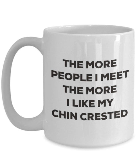The more people I meet the more I like my Chin Crested Mug