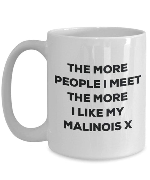 The more people I meet the more I like my Malinois X Mug