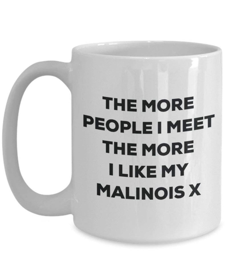 The more people I meet the more I like my Malinois X Mug