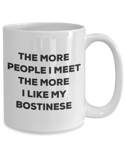The more people I meet the more I like my Bostinese Mug