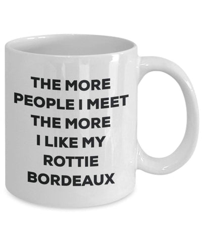 The more people I meet the more I like my Rottie Bordeaux Mug