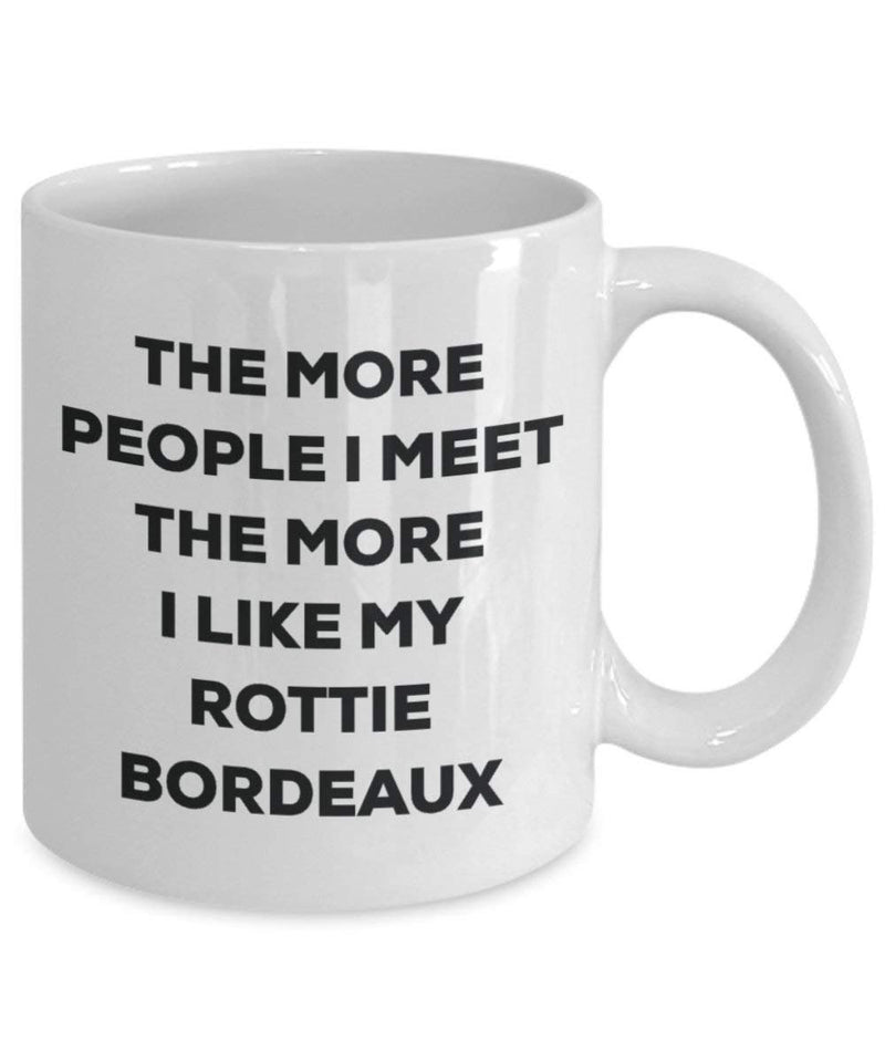 The more people I meet the more I like my Rottie Bordeaux Mug